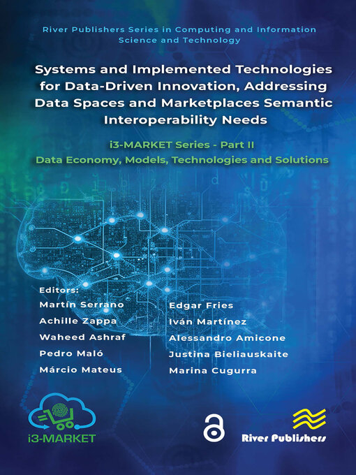 Title details for Systems and Implemented Technologies for Data-Driven Innovation, addressing Data Spaces and Marketplaces Semantic Interoperability Needs by Martín Serrano - Wait list